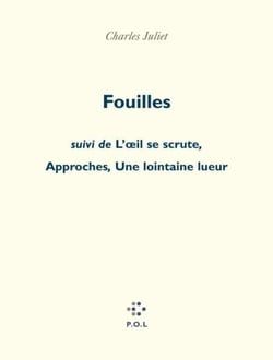Fouilles suivi de L'œil se scrute, Une lointaine lueur et d'Approches