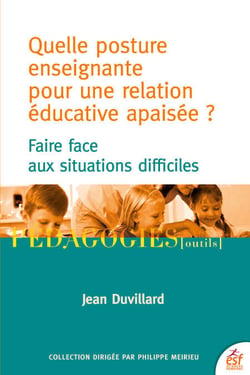 Quelle posture enseignante pour une relation éducative apaisée ? - Faire face aux situations difficiles