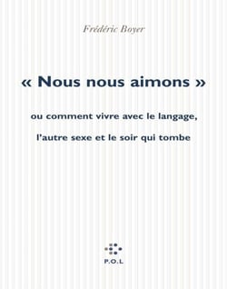 «Nous nous aimons» - Ou comment vivre avec le langage, l'autre sexe et le soir qui tombe