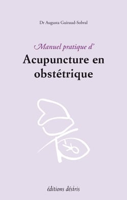 Manuel pratique d'acupuncture en obstétrique