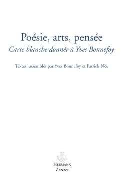 Poésies, arts, pensées - Carte blanche donnée à Yves Bonnefoy