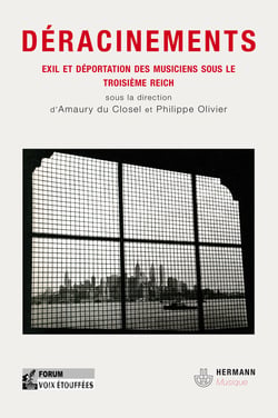 Déracinements - Exil et déportation des musiciens sous le troisième reich