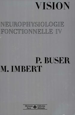 Neurophysiologie fonctionnelle. Tome IV - Vision