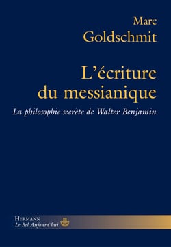 L'écriture du messianique - La philosophie secrète de Walter Benjamin