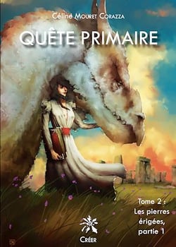 Quête primaire. Tome 2. Partie 1 - Les pierres érigées - Les Pierres érigées - Partie 1 du Tome 2