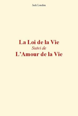 La Loi de la Vie (suivi de) L'Amour de la vie