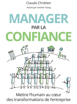 Manager par la confiance - Mettre l'humain au cœur des transformations de l'entreprise