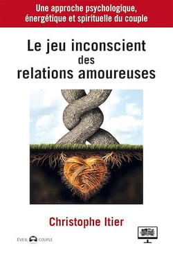 Le jeu inconscient des relations amoureuses