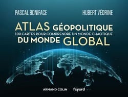 Atlas géopolitique du monde global - 100 cartes pour comprendre un monde chaotique