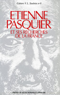 Étienne Pasquier et ses <i>Recherches de la France</i>