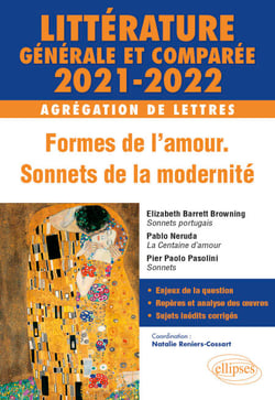 Littérature générale et comparée - Formes de l'amour, sonnets de la modernité - Agrégation de Lettres 2021-2022. Elizabeth Barrett Browning, Sonnets portugais ; Pablo Neruda, La Centaine d'amour ; Pier Paolo Pasolini, Sonnets.