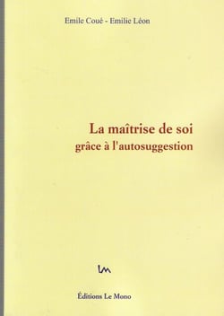 La Maîtrise de Soi grâce à l'Autosuggestion