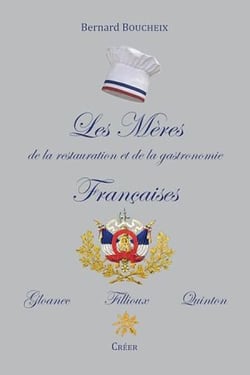 Les mères de la restauration et de la gastronomie françaises - Gloanec, Fillioux, Quinton