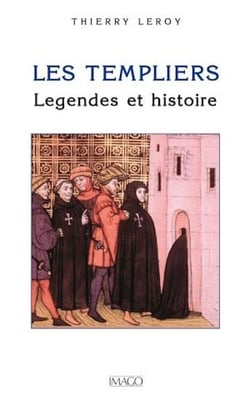 Les templiers, légendes et histoire