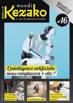 Kezako Mundi 16 - Mars 2018 - L'intelligence artificielle nous remplacera-t-elle?