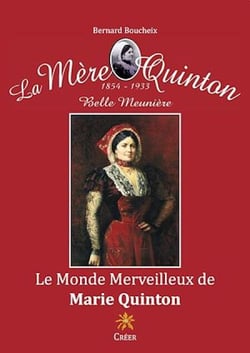 Le monde merveilleux de Marie Quinton - La Mère Quinton 1854-1933. Belle Meunière
