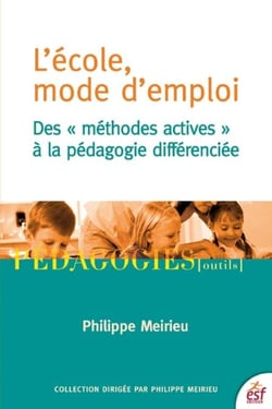 L'École, mode d'emploi - Des méthodes actives à la pédagogie différenciée