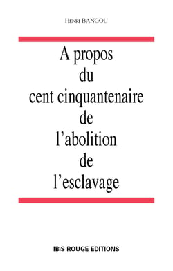 A propos du cent cinquantenaire de l'abolition de l'esclavage