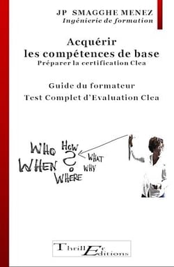 Acquérir les compétences de base  - Préparer la certification Clea : Mise en situation : Test complet d'évaluation Clea - Guide du formateur