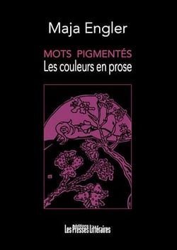 Mots pigmentés - Les couleurs en prose