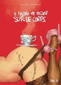 Il faudra me passer sur le corps