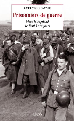 Prisonniers de guerre - Vivre la captivité de 1940 à nos jours