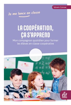 La coopération, ça s'apprend - Mon compagnon quotidien pour former les élèves en classe coopérative