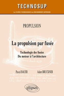 Propulsion - La propulsion par fusée - Technologie des fusées. Du moteur à l’architecture