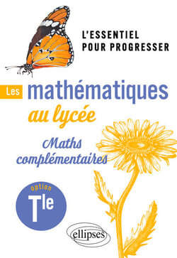 Les mathématiques au lycée - Option Maths complémentaires Terminale - L'essentiel pour progresser