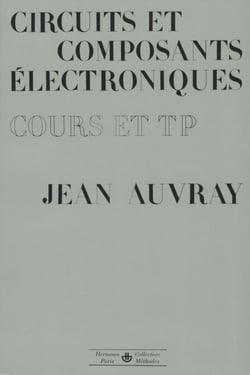 Circuits et composants électroniques : cours et travaux pratiques