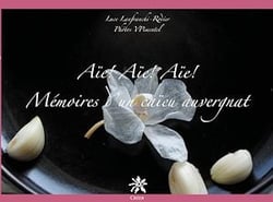 Aïe ! Aïe ! Aïe ! - Mémoires d'un caïeu auvergnat