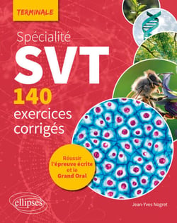 Spécialité SVT - 140 exercices corrigés - Tle - Réussir l’épreuve écrite et le Grand Oral