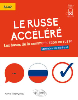 Le russe accéléré. Les bases de la communication en russe (A1-A2) (avec fichiers audio)
