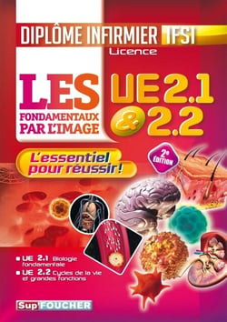 Les fondamentaux par l'image l'UE 2.1 et 2.2 - Diplôme d'état infirmier - IFSI - L'essentiel pour réussir