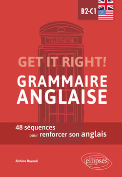 Get it right! Grammaire anglaise - 48 séquences pour renforcer son anglais - B2-C1