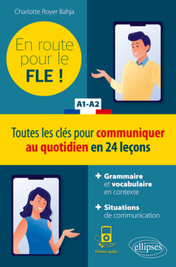 FLE. En route pour le FLE ! Toutes les clés pour communiquer au quotidien en 24 leçons. A1-A2. (Fichiers audio)  (Français langue étrangère)