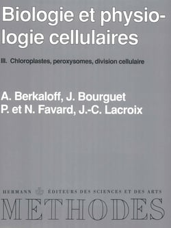 Biologie et physiologie cellulaires, vol. 3 - Chloroplastes, peroxysomes, division cellulaire