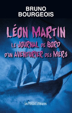 Léon Martin le journal de bord d'un aventurier des mers
