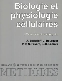 Biologie et physiologie cellulaires, vol. 1 - Membrane plasmique, etc.