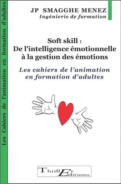 Soft skill : De l'intelligence émotionnelle à la gestion des émotions - Les cahiers de l'animation en formation d'adultes