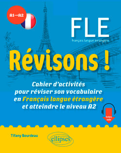 Révisons ! FLE A1-A2 - Cahier d’activités pour réviser son vocabulaire en Français langue étrangère et atteindre le niveau A2