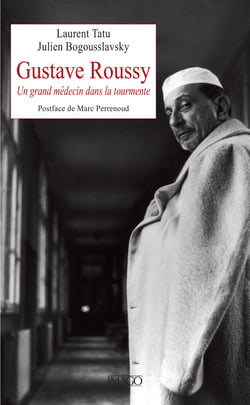 Gustave Roussy - Un grand médecin dans la tourmente