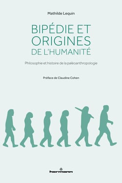 Bipédie et origines de l'humanité - Philosophie et histoire de la paléoanthropologie