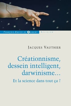 Créationnisme, dessein intelligent, darwinisme... - Et la science dans tout ça ?
