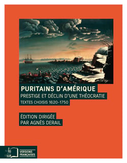 Puritains d'Amérique - Prestige et déclin d'une théocratie. Textes choisis 1620-1750