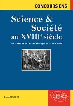 Science et société au XVIIIe siècle. En France et en Grande-Bretagne de  1687 à 1789. Concours ENS