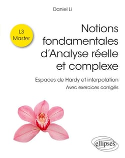 Notions fondamentales d’Analyse réelle et complexe - Espaces de Hardy et interpolation - Avec exercices corrigés