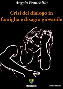 CRISI DEL DIALOGO IN FAMIGLIA E DISAGIO GIOVANILE