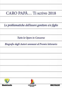CARO PAPÀ… Ti scrivo 2018 - Le problematiche dell’essere genitore e/o figlio