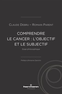 Comprendre le cancer : l'objectif et le subjectif - Essai philosophique